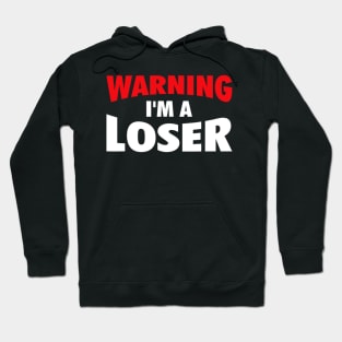 Warning I'm A Loser Sarcastic Saying Hoodie
